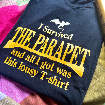 I Survived the Parapet and all I Got Was This Lousy T-shirt