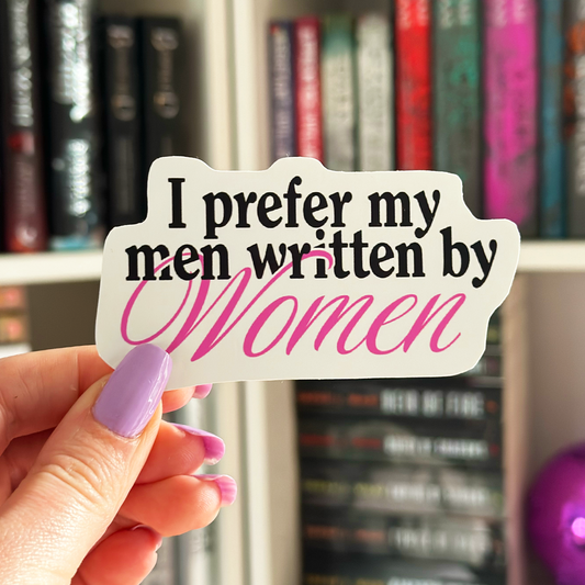 I prefer my men written by Women Sticker